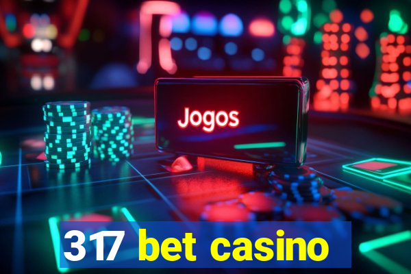 317 bet casino